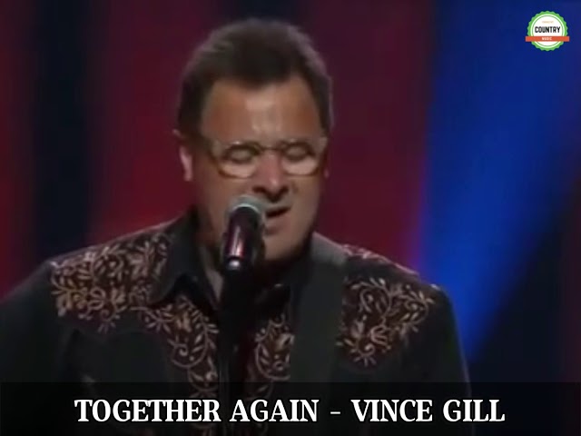 VINCE GILL - TOGETHER AGAIN