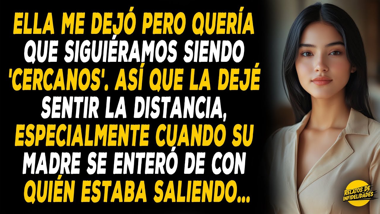 Ella Me Dejó Pero Quería Que Siguiéramos Siendo 'Cercanos'. Así Que La Dejé Sentir La Distancia...