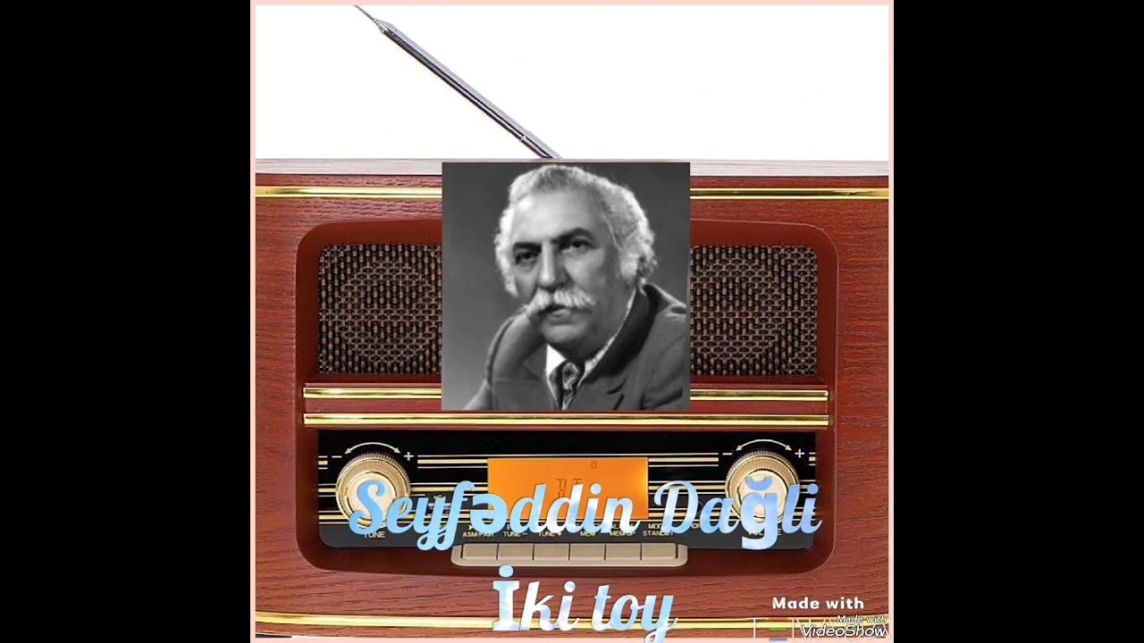 Radio tamaşa - Seyfəddin Dağli: İki toy.