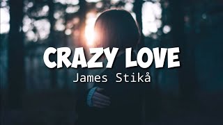 Crazy Love  James Stik lirik Terjemahan