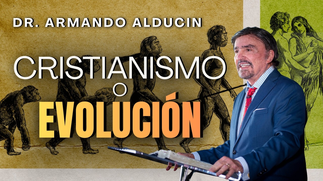 ¿CRISTIANISMO ó EVOLUCIÓN? | Dr. Armando Alducin