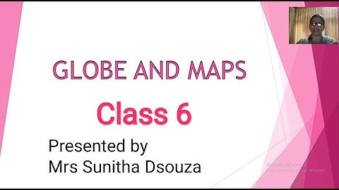 Globe and Maps - CLASS 6 - SOCIAL SCIENCE- Geography- Karnataka State Board