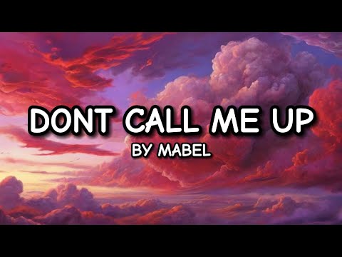 Mabel - Don't Call Me Up (Lyrics)