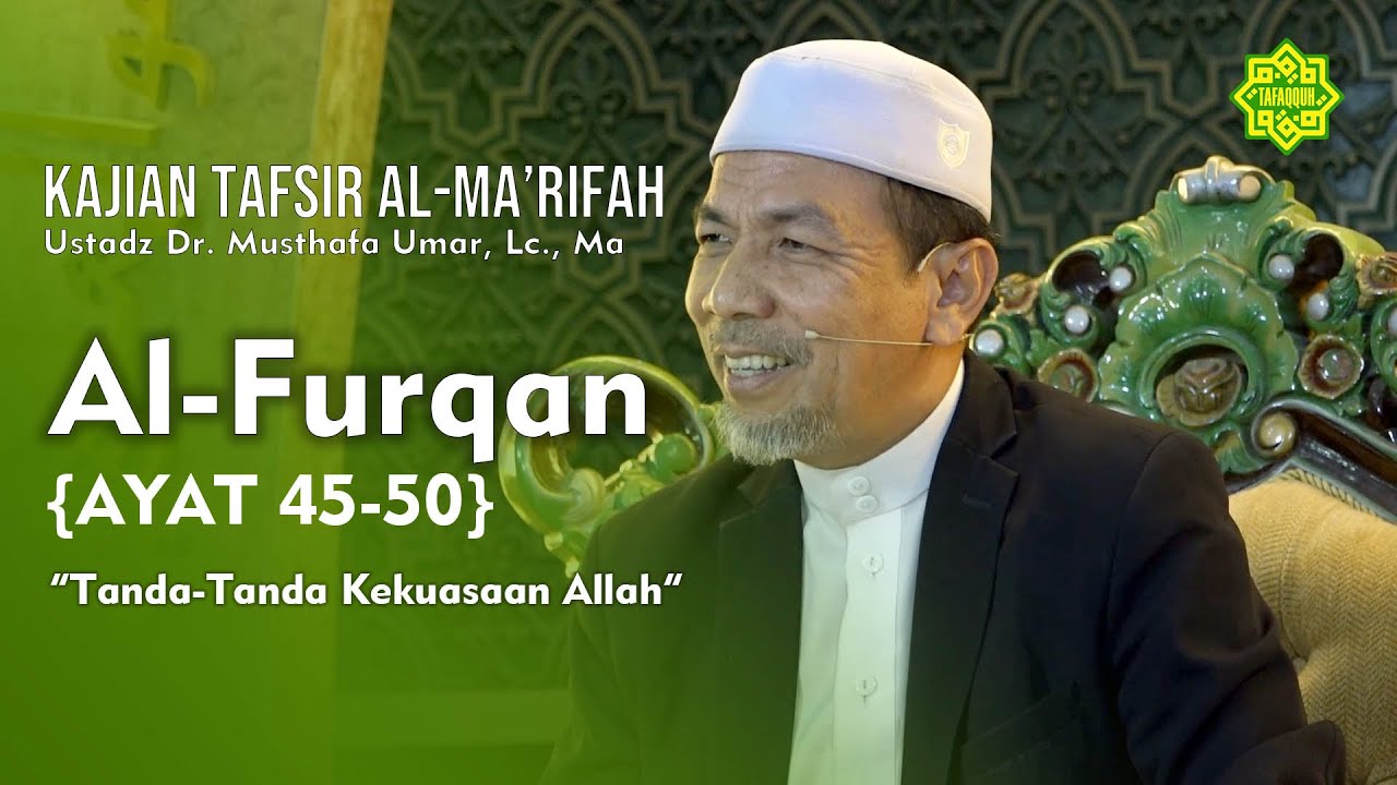 [LIVE] KAJIAN TAFSIR SURAT AL-FURQAN AYAT  45-50 Ustadz Dr. KH. Musthafa Umar, Lc. MA (02/02/2023)