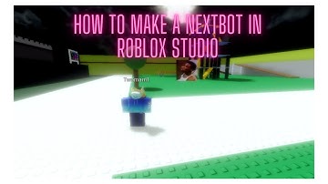 (OLD)How to make a nextbot in Roblox Studio Tutorial