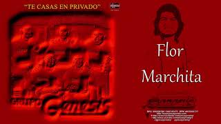 Video thumbnail of "FLOR MARCHITA - GRUPO GENESIS"