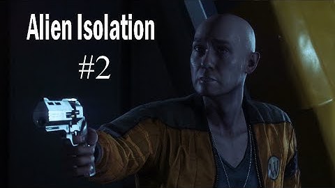 Alien Isolation Making New Friends - Part 2
