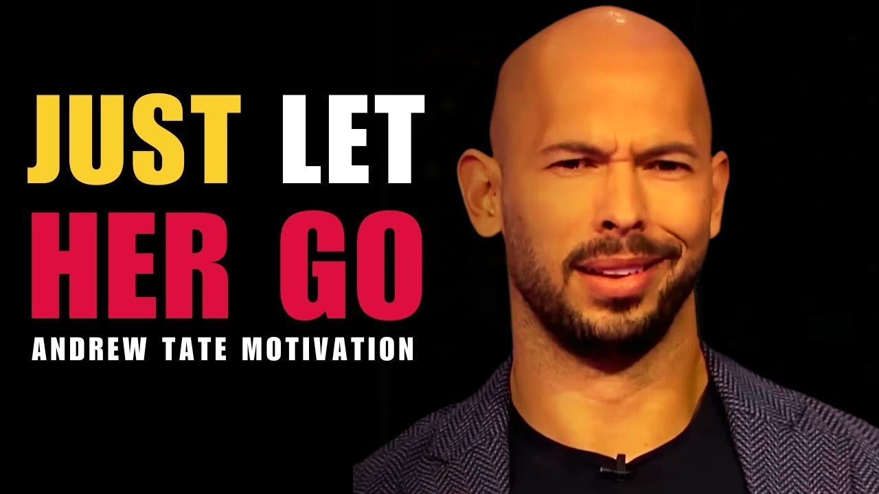 JUST LET HER GO - FOCUS ON YOU - Motivational Speech by Andrew Tate ...
