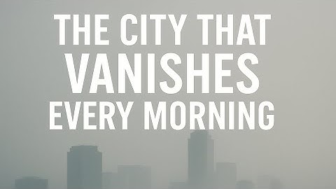 The City That Vanishes Every Morning 🌫️ | The Science of Fog Explained