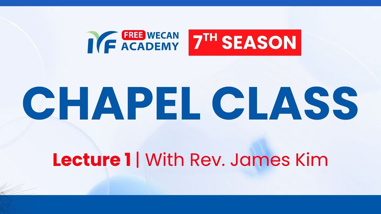 SN 7 | Chapel Class l IYF FREE Wecan Academy, 23rd Nov 2025 - YouTube