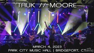 TAUK Moore: 2023-03-04 - Park City Music Hall; Bridgeport, CT (Complete Show) [4K]