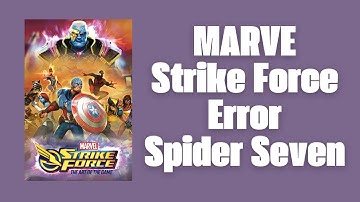 How To Resolve MARVEL Strike Force Error: Spider Seven?