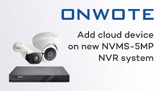 How to Add cloud device on new NVMS-5MP NVR system, #onwote #surveillance #securitycamera