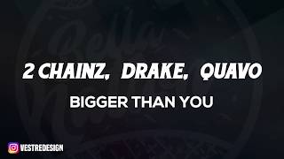 2 Chainz Bigger Than You Ft Drake Quavo ᴴᴰ 2 Chainz Bigger Than You Ft Drake Quavo ᴴᴰ