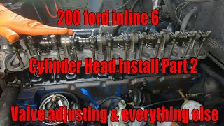 200 Ford inline 6  Installing Cylinder Head part 2   Valve adjustment & everything else