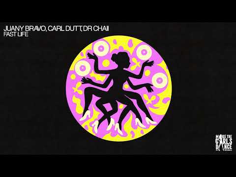 Juany Bravo, Carl Dutt, Dr Chaii - Fast Life [Make The Girls Dance Records]