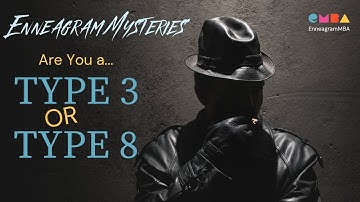 An Enneagram Mystery: Am I an Enneagram Type 3 or Type 8?