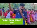 CHURKU BAHA PARAB 2024//santali traditional fantion//