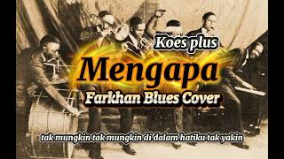 Mengapa  Koes Plus  Farkhan Blues Cover