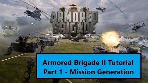 Armored Brigade II Tutorial // Part 1 - Mission and Campaign Generation