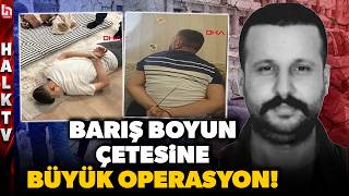 Aralarında 6 avukat var! Barış Boyun çetesine yönelik büyük bir operasyon yapıldı!