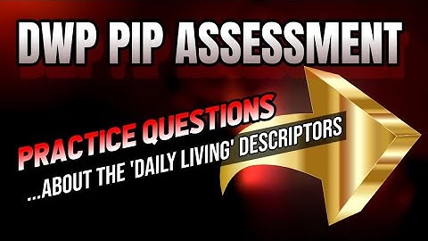Part 3. DWP PIP Assessment Guide.  Step by Step with Practice Questions. Win YOUR Claim