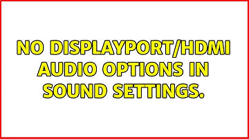 Ubuntu: No DisplayPort/HDMI Audio options in sound settings.