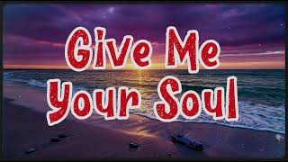 Give Me Your Soul (Lyrics) - Beautiful Sad Love Song
