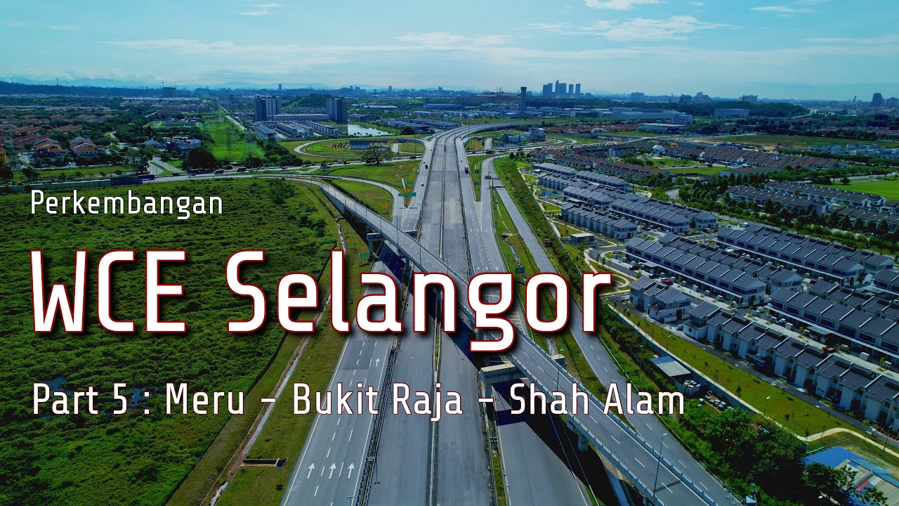 E32 West Coast Expressway (WCE) Part 5 | Meru - Kapar - Bukit Raja - Shah Alam