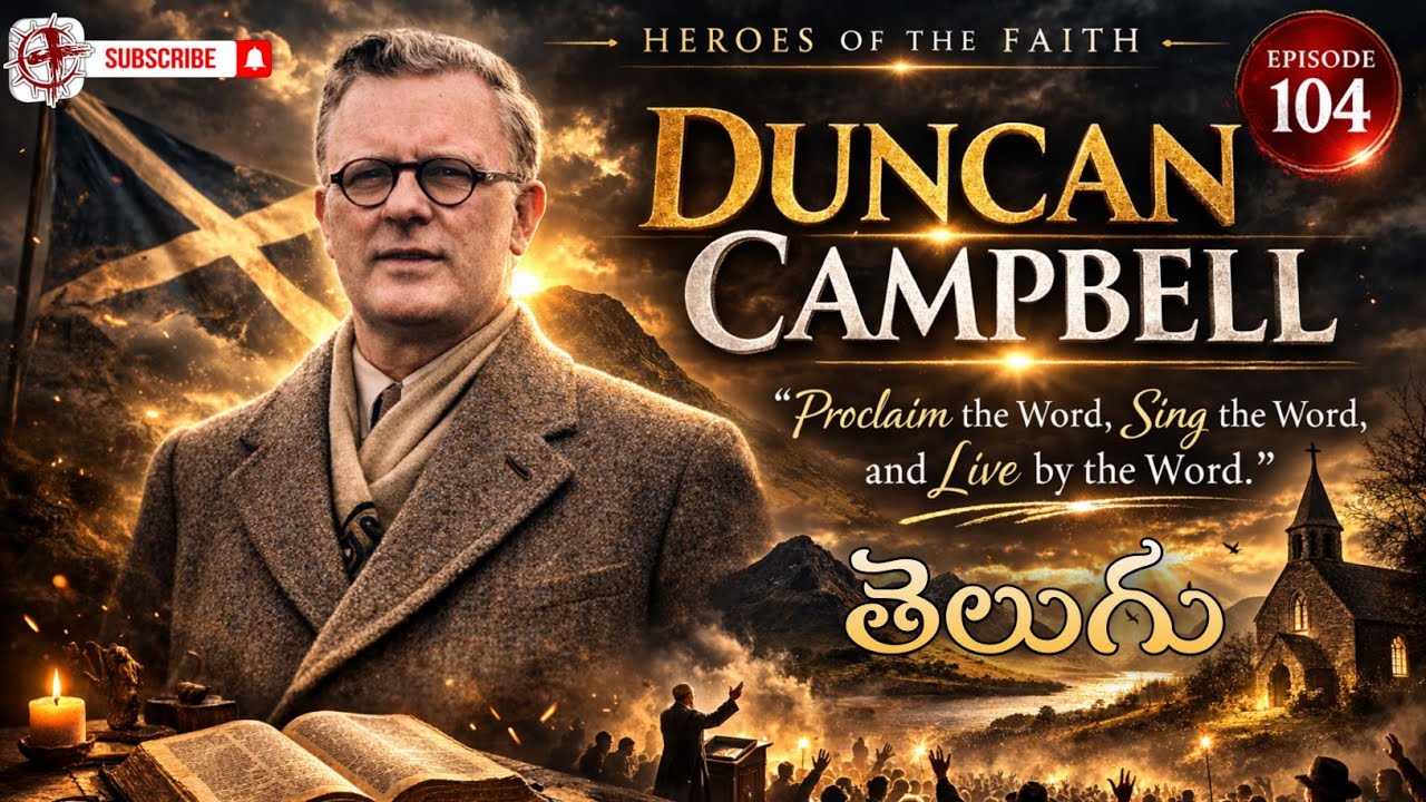 Duncan Campbell | EP 104 | Heroes Of The Faith | Telugu Missionary Story | Lakkoju Sandeep