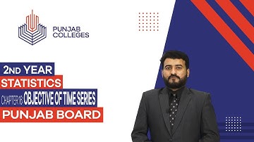 PGC Lectures-Inter Part II-Punjab Board-Statistics - Chapter 16 - Objective of Time Series