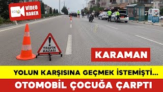 Karaman Da Çocuğa Otomobil Çarptı