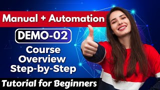 Manual + Automation Demo 02 | Beginner's Guide | Manual + Automation Course Overview Step-by-Step