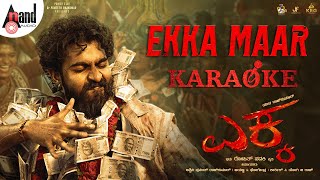 Ekka Maar Karaoke | EKKA | Yuva Rajkumar | Rohit Padaki | Charan raj | Sampada