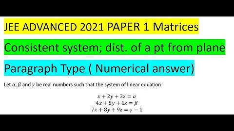 Let α,β and γ be real numbers such that the system of linear equation x+2y+3z=α 4x+5y #jeeadvanced