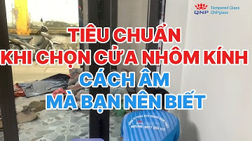 Tiêu Chuẩn Đánh Giá Khi Chọn Cửa Nhôm Kính Cách Âm Mà Bạn Nên Biết