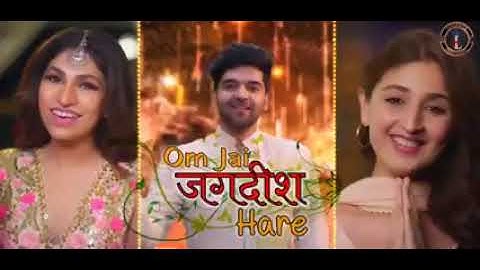 🕉️Om jai Jagdish hare ll by Tulsi Kumar l jubin Nautiyal and guru Randhawa