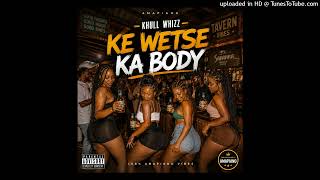 Khull Whizz - Ke wetse ka body