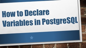 How to Declare Variables in PostgreSQL
