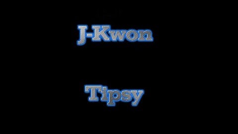 9. J-Kwon - Tipsy (Explicit Version)