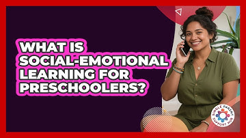 What Is Social-emotional Learning For Preschoolers? - Single Parent Support Hub