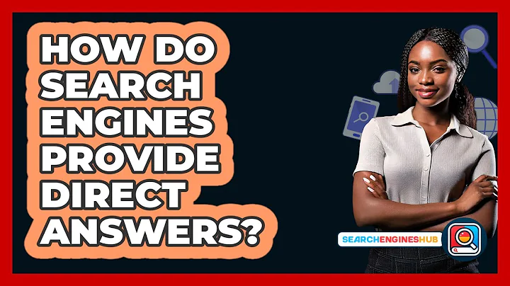 How Do Search Engines Provide Direct Answers? - SearchEnginesHub.com