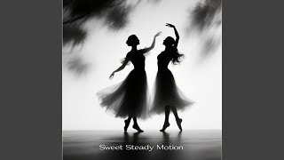 Sweet Steady Motion