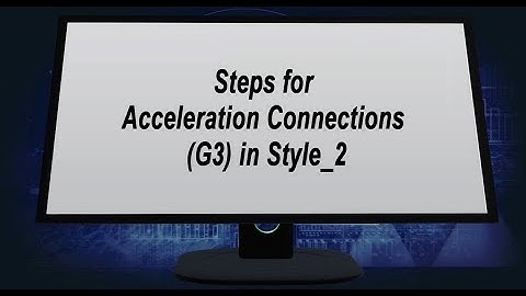 Acceleration Connections G3 in Style - Part 2
