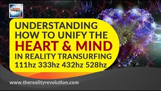 Understanding How To Unify The Heart And Mind in Reality Transurfing 111hz 432hz 528hz 777hz 963hz