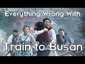 Everything Wrong with Train to Busan (Zombie Sins)