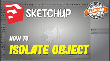 Sketchup How To Isolate Object