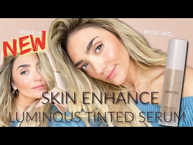 *NEW* ROSE INC SKIN ENHANCE LUMINOUS TINTED SERUM! FIRST IMPRESSIONS AND UP  CLOSE VIEWS! 