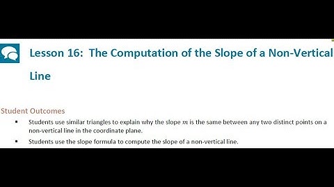 G8M4 Lesson 16 on The Computation of the Slope of a Non Vertical Line
