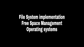 FILE SYSTEM IMPLEMENTATION & FREE SPACE MANAGEMENT IN OPERATING SYSTEMS